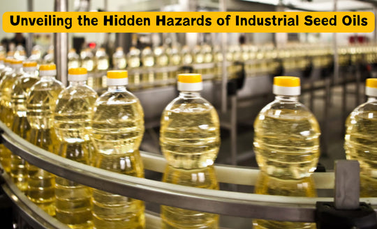 The Toxic Truth About Vegetable Oils